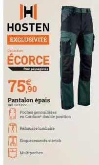 h  hosten exclusivité  collection  écorce  pour paysagistes  75,90  pantalon épais  ref. gee1955  poches genouillères en cordura double position  réhausse lombaire  empiècements stretch  multipoches  