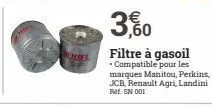 hifl  3,60  filtre à gasoil compatible pour les marques manitou, perkins, jcb, renault agri, landini ref. sn 001 