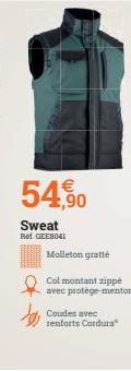 54,90  Sweat  Ret GEE8041  Molleton gratte  Col montant zippé  avec protège-menton  Coudes avec  renforts Cordura® 