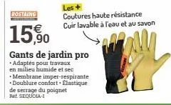 rostaing  15,90  gants de jardin pro  *adaptés pour travaux en milieu humide et sec •membrane imper-respirante *doublure confort. elastique de serrage du poignet ref. sequoia-1  les +  coutures haute 