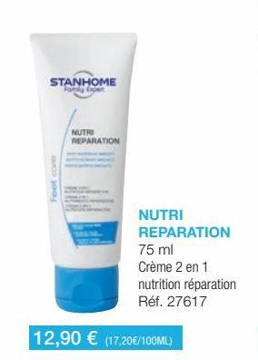 STANHOME Family Cape  Feet com  NUTRI REPARATION  NUTRI REPARATION 75 ml  Crème 2 en 1  nutrition réparation Réf. 27617  12,90 € (17,20€/100ML) 