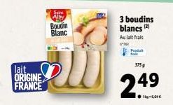 lait ORIGINE FRANCE  Se  Alby Boudin  Blanc  3 boudins blancs  Au lait frais  W70  375 g  249  ●kg-5,64€ 