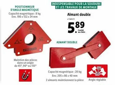 positionneur d'angle magnétique  capacité magnétique : 8 kg env. 190 x 122 x 24 mm  maintien des pièces dans un angle de 45°, 90° ou 135°  ú  indispensable pour la soudure et les travaux de montage ai