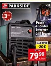 II/ PARKSIDE  3⁰0  PFDS 130 AT  WERKSE  Poste à souder Inverter à fil fourré  P.33  Jeudi 02/03  -20€  99.5  79.99  1-4-