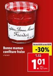 fitiere Bonne Mim Fraises  Bonne maman confiture fraise  1.45  1.01  Cum 01/23 21oa  -30% 