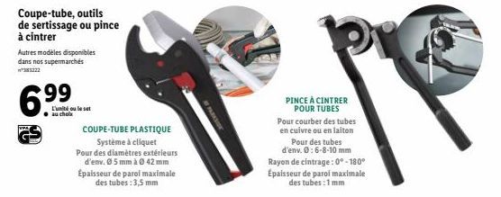 Coupe-tube, outils de sertissage ou pince à cintrer  Autres modèles disponibles dans nos supermarchés n 183222  6.99  VPA  L'unité ou le set auchola  COUPE-TUBE PLASTIQUE  Système à cliquet Pour des d