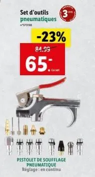 set d'outils  pneumatiques  -23%  84.99  65  le set  pistolet de soufflage pneumatique réglage: en continu 