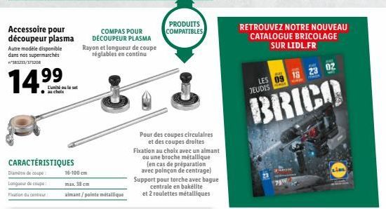 Accessoire pour découpeur plasma Autre modèle disponible dans nos supermarchés *183233/373208  14.⁹9  CARACTÉRISTIQUES  Diamas de coupe  Longueur de coupe  Fixation du centru  L'unité ou le set  16-10