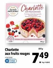 MAISON PROLAINAT  413005 Prodult wargald  Charlotte aux fruits rouges  Charlotte  FRUITS ROUGES  500g  74⁹  kg-14.30€ 