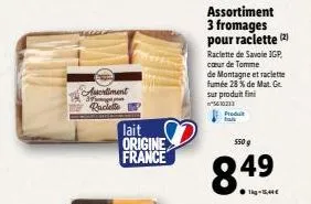 assortiment  raclette  lait  origine france  assortiment 3 fromages pour raclette (2) raclette de savoie igp. cœur de tomme de montagne et raclette fumée 28 % de mat. ge sur produit fi  5610213 produk