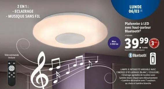 2 en 1: - eclairage - musique sans fil  télécommande incluse  max. 2200 im  lundi 06/03 (1)  plafonnier à led avec haut-parleur bluetooth®  380480  39.⁹⁹€  bluetooth  lampe a intensité variable avec  