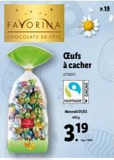 FAVORINA  CHOCOLATS DE FÊTE  Œufs à cacher  2920  CACAO  A  FAIRTRADE  Med 01/01  400  3.19  P.19 