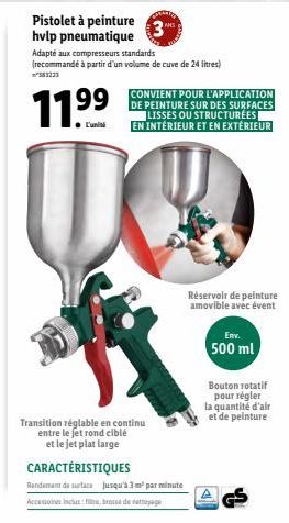 Pistolet à peinture  hvlp pneumatique  Adapté aux compresseurs standards  (recommandé à partir d'un volume de cuve de 24 litres)  11.⁹⁹  99  DE PEINTURE SUR DES SURFACES LISSES OU STRUCTUREES EN INTÉR