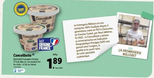 da  Carnegigentio aki  Cancoillotte (2)  Spécialité fromagère fondue 11% de Mat. Gr. sur produit fini Au choix: à l'ail ou nature  12000  Cancoillotte  IOP NATURE  effett  Cancolllotte  NOP  INVAIN la