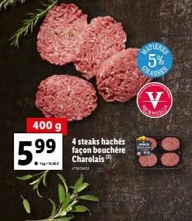 400 g  599  ●1kg-14.30€  4 steaks hachés  charolais (2)  hatieres 5% grasses  muscu  38 
