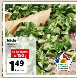 Machem  Catégorie 1  82063  La barquette  de 150 g  49  -7.50€  FRUITS &  LEGUMES  DE FRANCE 