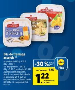 Chine Argent  DES DE GOUDA ET MIMOLETTE  Dés de fromage assortis (2)  Argent OUDA MIN  Le produit de 150 g: 1,75 € (1 kg = 11,67 €)  Les deux produits: 2,97 €  (1 kg-9,90 €) soit l'unité à 1,49 € Au c