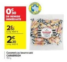 090  de remise immédiate  2%  leig: 16,67 €  2%  lekg: €  caramels au beurre salé carabreizh 150g 