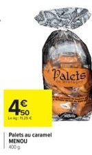 4€  Lekg: 11,25 €  Palets au caramel MENOU 400g  Palets 