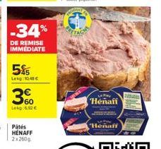5%  Lekg: 10,43 €  60 Lekg:6.10 €  Patés HENAFF  2x260g  -34%  DE REMISE IMMEDIATE  La P  Henaff  Henaff 