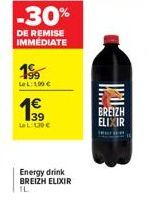 -30%  DE REMISE IMMEDIATE  1º 199 LeL: 100 €  39 LeL UDE  Energy drink BREIZH ELIXIR  IL  BREIZH ELIXIR 