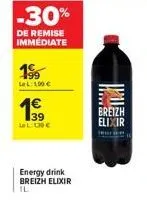 -30%  de remise immediate  1º 199 lel: 100 €  39 lel ude  energy drink breizh elixir  il  breizh elixir 