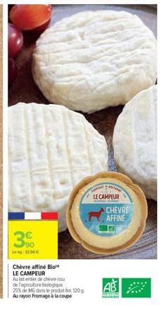 3%  Lekg: 32.50€  Chèvre affiné Bio LE CAMPEUR Autenter de chèvre su  de fagriculture biologique 25% de MG dans le produit 120 Au rayon Fromage à la coupe  T  LE CAMPEUR  CHEVRE AFFINE 