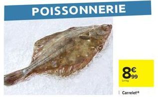 POISSONNERIE  8.99  Leg  Carrelet 