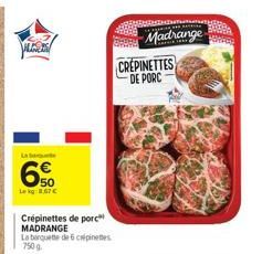 AUS  Lau  6%  Le kg: 8,67 €  Crépinettes de porc MADRANGE  La barquette de 6 cépinettes 750 g.  Madrange  CREPINETTES DE PORC 