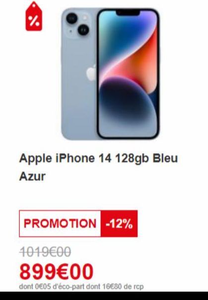 %  Apple iPhone 14 128gb Bleu  Azur  PROMOTION -12%  1019€00  899€00  dont 0€05 d'éco-part dont 16€80 de rcp 