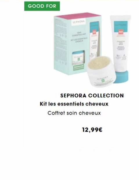 GOOD FOR  SEPHORA  NAR  CHEVEUR  SEPHORA COLLECTION  Kit les essentiels cheveux  Coffret soin cheveux  12,99€ 