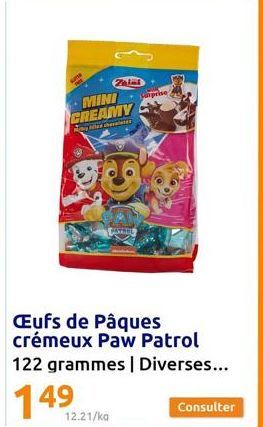 MINI CREAMY  My Alled therainter  Zalal  12.21/kg  PATRIE  suprise  Œufs de Pâques crémeux Paw Patrol 122 grammes | Diverses...  Consulter 