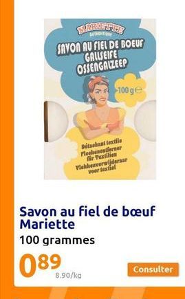 BUTHENTIQUE  SAVON AU FIEL DE BOEUF GALLSEIFE OSSENGALZEEP  De  Detsekant textile Fleckenentferner für Textilien Vichkewverwijderaar voor textiel  100 ge  100 grammes  089  8.90/kg  Savon au fiel de b