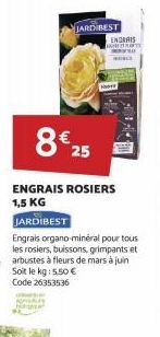 JARD BEST  Engrais organo-minéral pour tous les rosiers, buissons, grimpants et arbustes à fleurs de mars à juin Soit le kg: 5.50 € Code 26353536  8€ 25  ENGRAIS ROSIERS 1,5 KG  JARDIBEST  ENDRAIS RAF