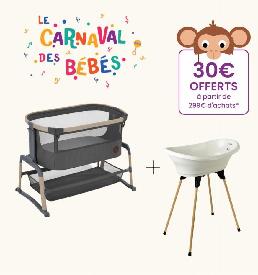 9  fo  LE  CARNAVAL  BEBES  DES  9  +  30€  OFFERTS  à partir de 299€ d'achats*  