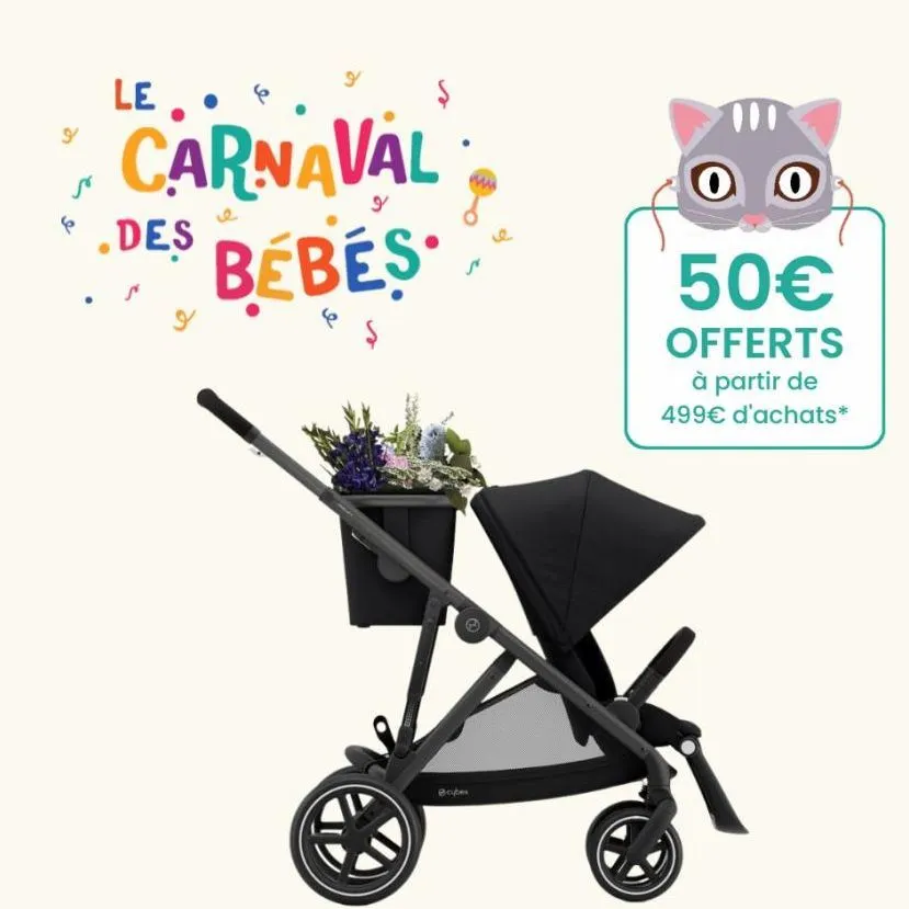 9  6  le  carnaval  des bébés  9  @cyber  00  50€  offerts  à partir de 499€ d'achats*  