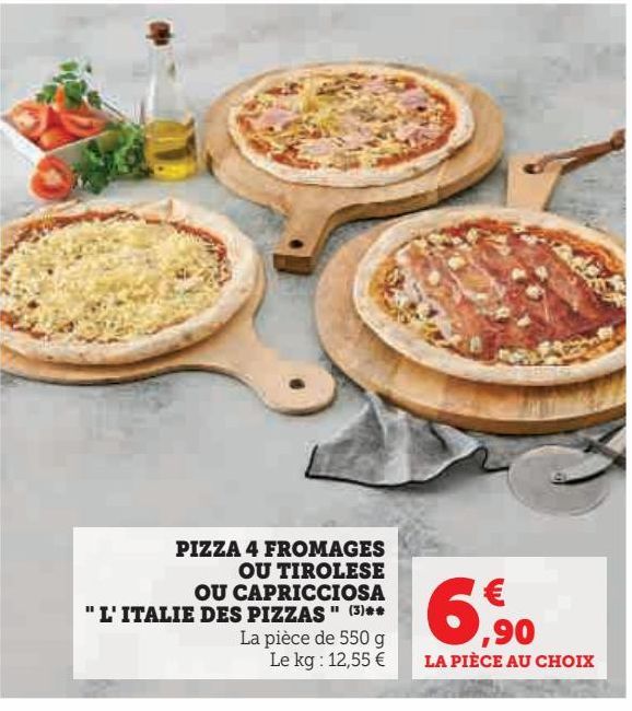 PIZZA 4 FROMAGES  OU TIROLESE  OU CAPRICCIOSA  " L' ITALIE DES PIZZAS "