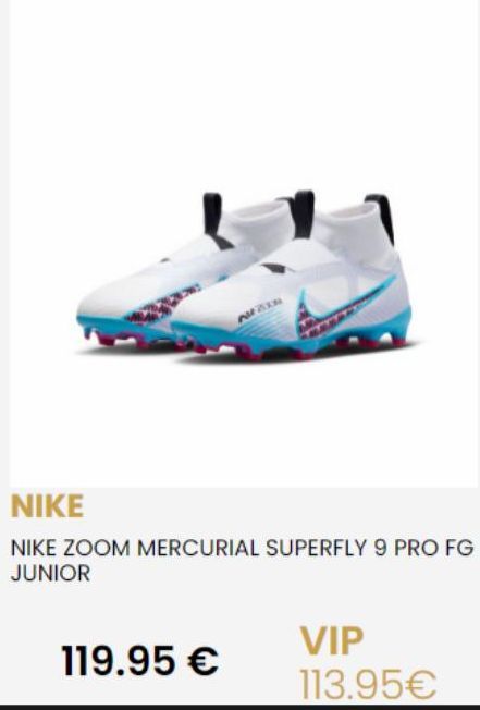 NIKE  NIKE ZOOM MERCURIAL SUPERFLY 9 PRO FG JUNIOR  119.95 €  VIP 113.95€ 