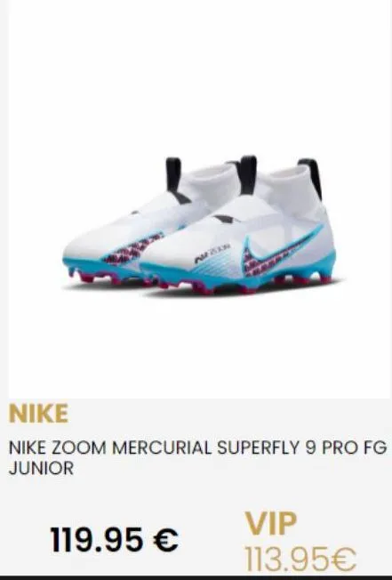 nike  nike zoom mercurial superfly 9 pro fg junior  119.95 €  vip 113.95€ 