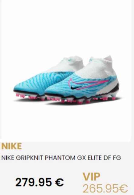 NIKE  NIKE GRIPKNIT PHANTOM GX ELITE DF FG  279.95 €  VIP  265.95€ 