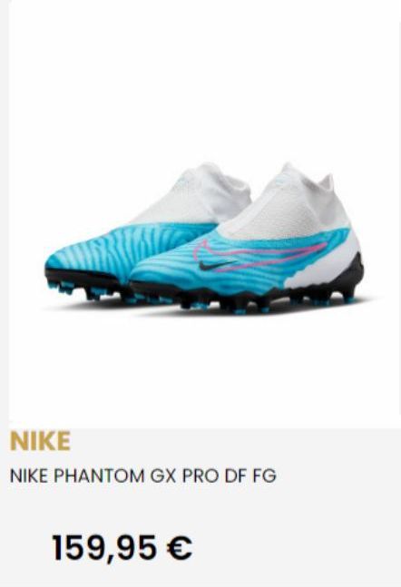 NIKE  NIKE PHANTOM GX PRO DF FG  159,95 € 