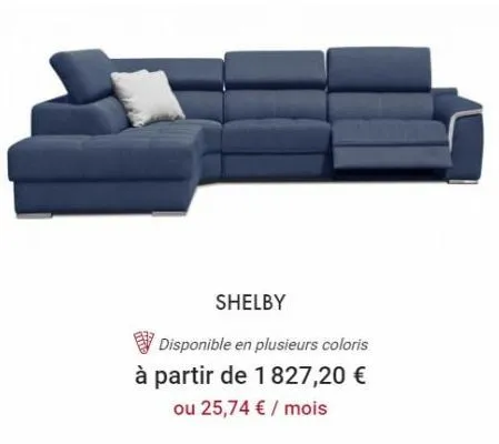 shelby  disponible en plusieurs coloris à partir de 1827,20 € ou 25,74 € / mois 