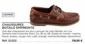 HOMME  CHAUSSURES BOTALO EMPREINTE  Une des chaussures les plus connues de chez Botalo, en cuir. Semelle miel à tunnels d'airs. Du 36 au 46. Existe en coloris: marine, fauve, acajou, rouge, noir, café
