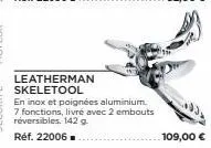 leatherman skeletool en inox et poignées aluminium.  7 fonctions, livré avec 2 embouts réversibles. 142 g. réf. 22006 