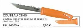 COUTEAU CS-10  Couteau inox avec écailleur et coupe-fil.  Livré avec étui. Réf. 44005=  7,20 € 