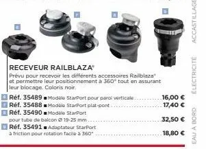 pour tube de balcon @ 19-25 mm..  réf. 35491 adaptateur starport à friction pour rotation facile à 360°  o  réf. 35489 modèle starport pour parol verticale. réf. 35488 modèle starport plat-pont  réf. 