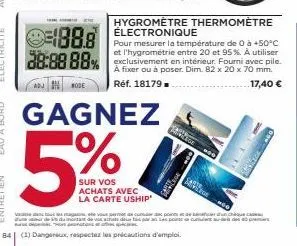 hygrometre thermomètre électronique  188.8 38:88 88%  adj hode  gagnez  5% m  sur vos  achats avec la carte uship  pour mesurer la température de 0 à +50°c et l'hygrométrie entre 20 et 95%. a utiliser