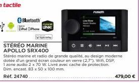 Bluetooth  PUSO  Pod iPhone LINK  STÉRÉO MARINE  APOLLO SRX400  Stéréo marine et radio de grande qualité, au design moderne dotée d'un grand écran couleur en verre (2,7"). Wifi, DSP, 1 zone audio 2 x 