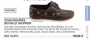 HOMME  CHAUSSURES  BOTALO SKIPPER  Une des chaussures les plus connues de chez Botalo, en cuir. Semelle blanc/miel à tunnels d'airs. Du 36 au 46. Existe en coloris : café, marine, marine/café, jaune, 