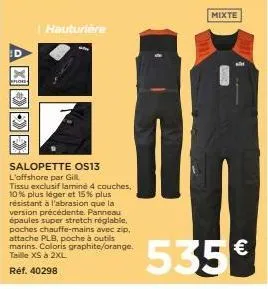 2000  | hauturière  salopette os13 l'offshore par gill  tissu exclusif laminé 4 couches, 10% plus léger et 15% plus résistant à l'abrasion que la version précédente. panneau épaules super stretch régl